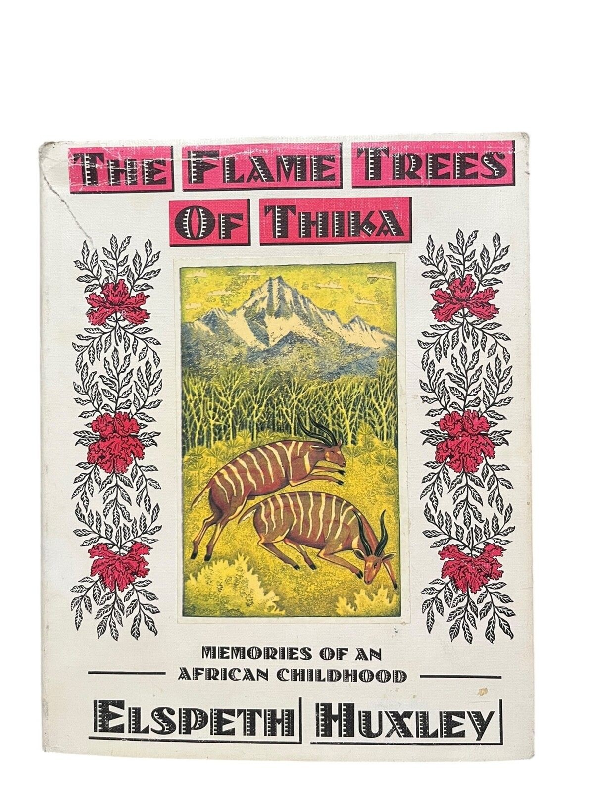 The Flame Trees of Thika: Memories of an African Childhood by Elspeth Huxley