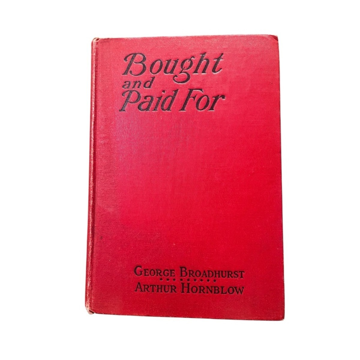 Arthur Hornblow Bought and Paid For Hardcover