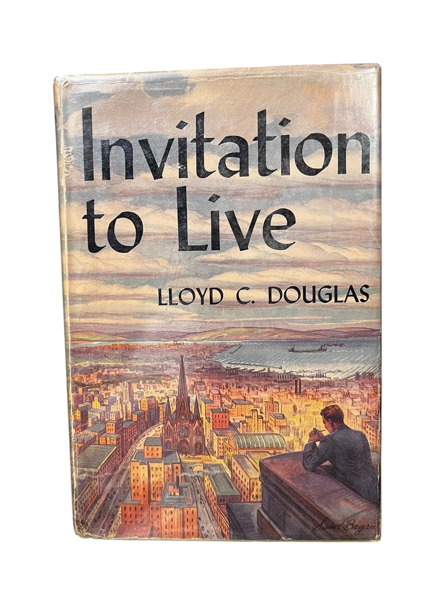Invitation to Live by Lloyd C. Douglas
